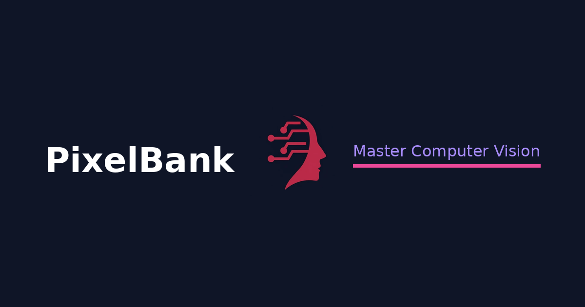 PixelBank - Master Computer Vision with Hands-On Coding Practice